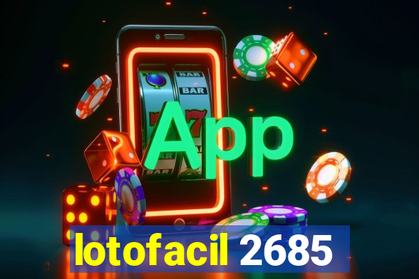 lotofacil 2685